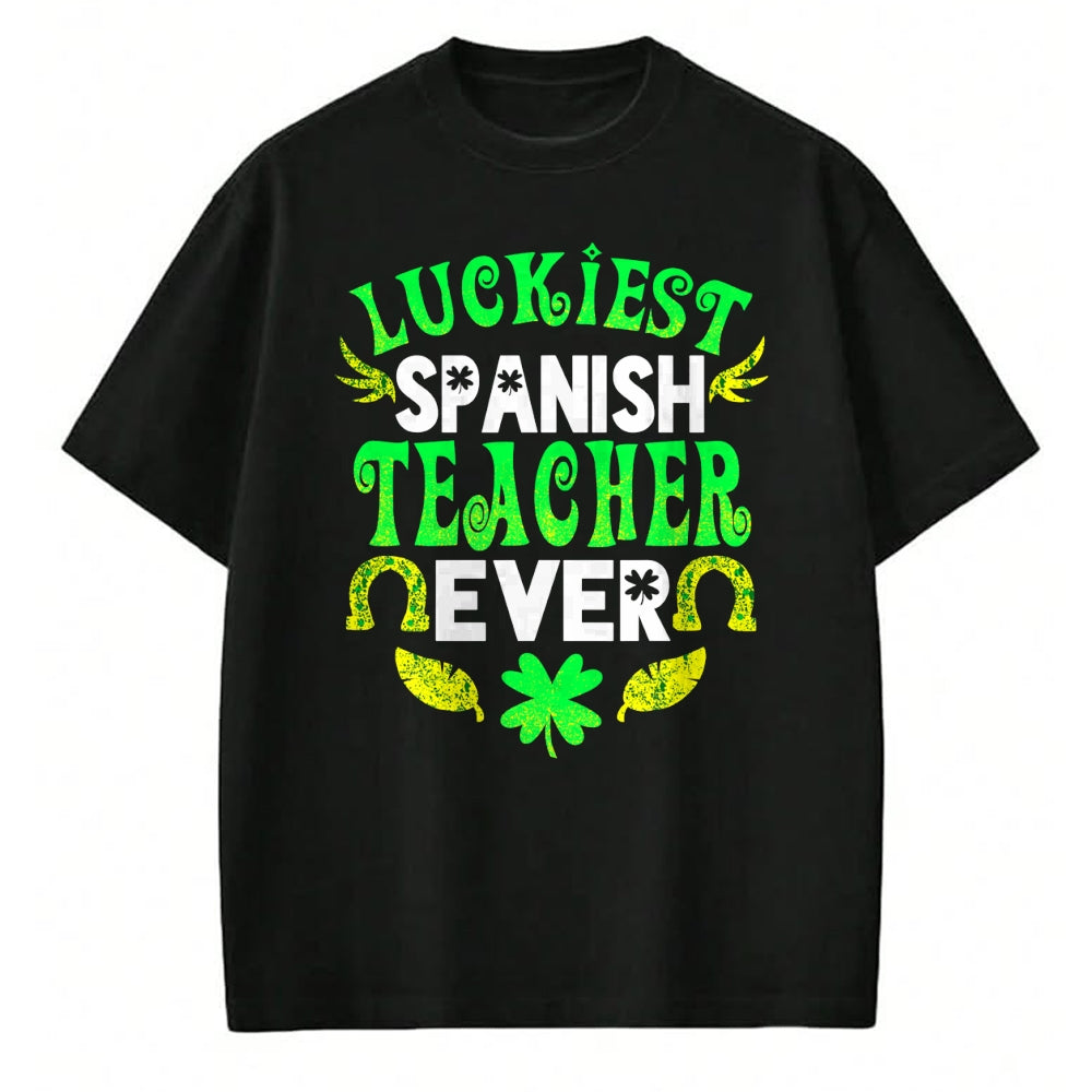 Patrick Day Shirts for Family, Funny Patrick Day shirts, st patrick's day Unisex T-Shirt/Hoodie/Sweatshirt HLT00 - Luckiest Spanish Teacher Ever St Patrick Day Spanish Teacher T-Shirt