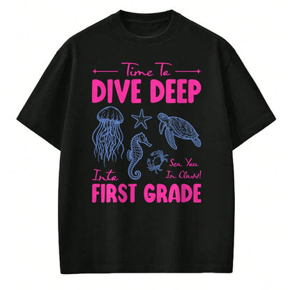 Best Student Shirt, Funny Back To School UnisexT-Shirt/Hoodie/Sweatshirt HLT00 - Time to Dive Deep Into First Grade Sea Animals Teacher T-Shirt
