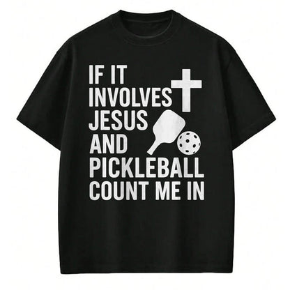Funny Pickleball Shirt, Pickleball Lover Unisex T-Shirt/Hoodie/Sweatshirt HLT00 - If It Involves Jesus And Pickleball - Pickleballers T-Shirt