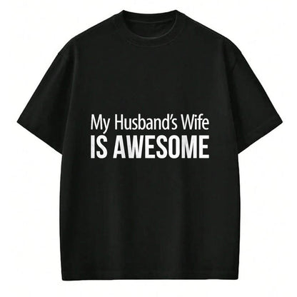 Best Wife Shirt, Wife and Husband Unisex T-Shirt/Hoodie/Sweatshirt HLT00 - My Husband's Wife Is Awesome - T-Shirt