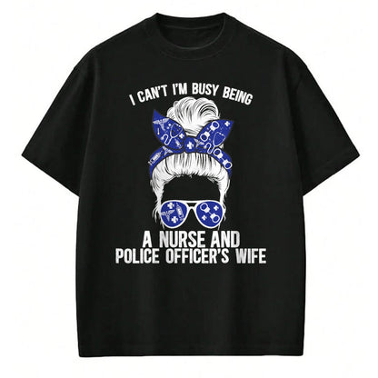 Funny Nurse Shirt, Nurse Unisex T-Shirt/Hoodie/Sweatshirt HLT00 - Being Nurse And Police Officer Wife Nurse Police Wife Nurse T-Shirt