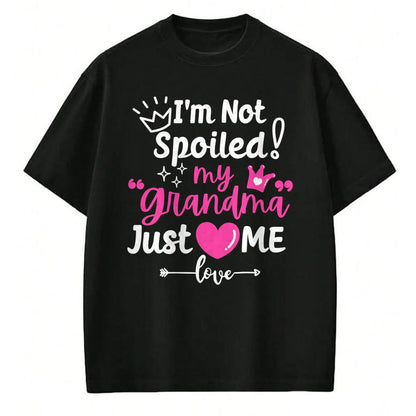 Best Wife Shirt, Wife and Husband Unisex T-Shirt/Hoodie/Sweatshirt HLT00 - I'm Not Spoiled My Grandma Just Loves Me Team Girls Matching Long Sleeve T-Shirt