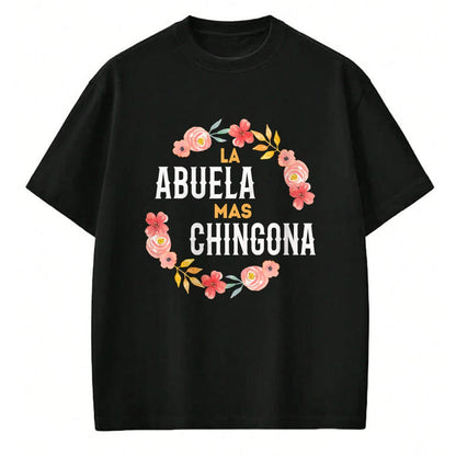 Best Grandma Shirt, Proud Grandma Unisex T-Shirt/Hoodie/Sweatshirt HLT00 - La Abuela Mas Chingona Spanish Grandma Floral Arch T-Shirt