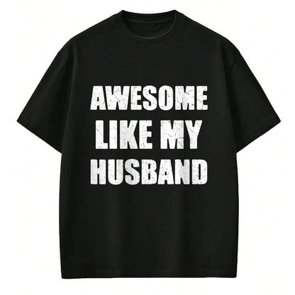 Best Wife Shirt, Wife and Husband Unisex T-Shirt/Hoodie/Sweatshirt HLT00 - Awesome Like My Husband Funny Wife T-Shirt