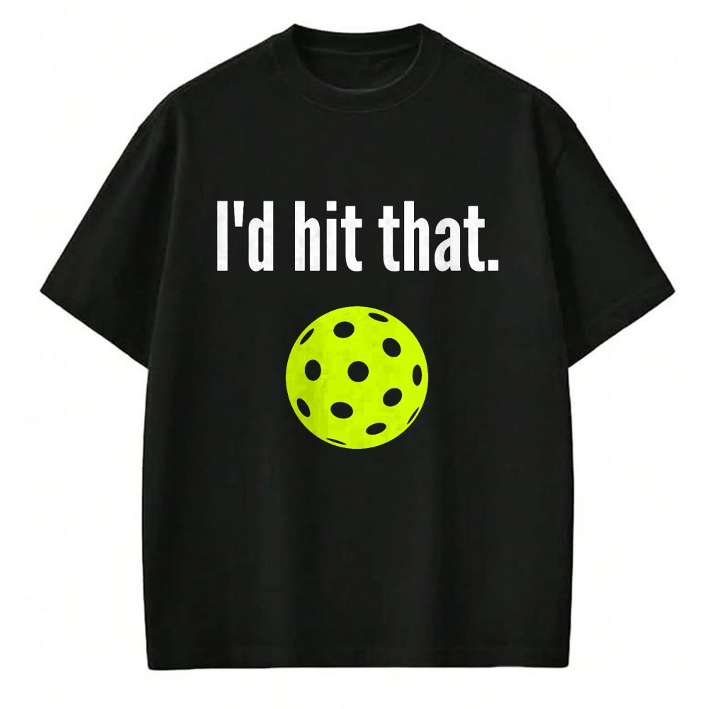 Funny Pickleball Shirt, Pickleball Lover Unisex T-Shirt/Hoodie/Sweatshirt HLT00 - I'd Hit That Pickleball Funny Pickleball I'd Hit That T-Shirt
