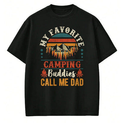 Funny Camping Shirt, Gift For Camping Lover Unisex T-Shirt/Hoodie/Sweatshirt HLT00 - My Favorite Camping Buddies Call Me Dad Funny Father Sayings T-Shirt