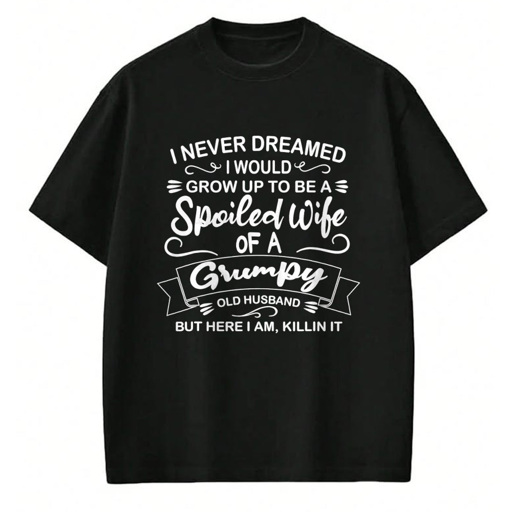 Best Wife Shirt, Wife and Husband Unisex T-Shirt/Hoodie/Sweatshirt HLT00 - Gift for wife T shirt, spoiled wife   Funny Spoiled Wife Of Grumpy Old Husband T-Shirt