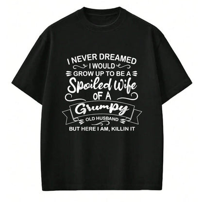 Best Wife Shirt, Wife and Husband Unisex T-Shirt/Hoodie/Sweatshirt HLT00 - Gift for wife T shirt, spoiled wife   Funny Spoiled Wife Of Grumpy Old Husband T-Shirt