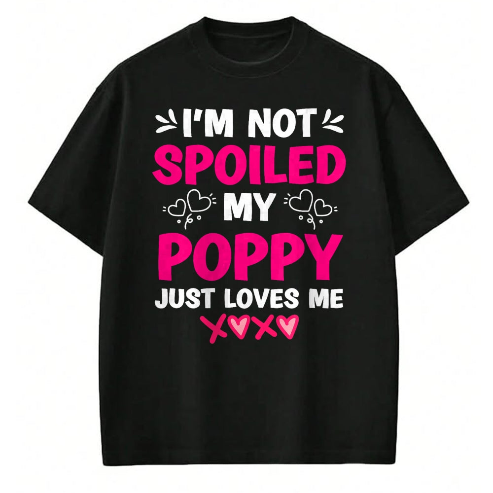 Best Wife Shirt, Wife and Husband Unisex T-Shirt/Hoodie/Sweatshirt HLT00 - I'm Not Spoiled My Poppy Just Loves Me Kids Girls Grandchild T-Shirt