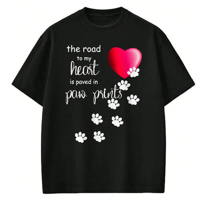 Dog Love Shirt, Dog Lover Gift T-Shirt/Hoodie/Sweatshirt HLT00 - The Road to my Heart is Paved with Paw Prints. Dog shirt T-Shirt