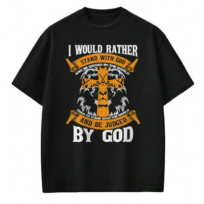 Christian Tee, Christian Faith Unisex T-Shirt/Hoodie/Sweatshirt HLT00 - I Would Rather Stand With God Jesus Christ Christian Faith T-Shirt (2)