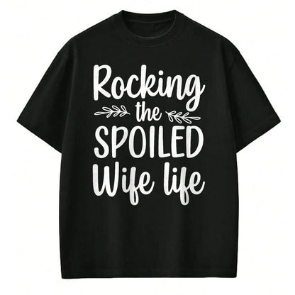 Best Wife Shirt, Wife and Husband Unisex T-Shirt/Hoodie/Sweatshirt HLT00 - Gift for wife T shirt, spoiled wife   Funny Spoiled Wife Art For Women Girls Husband Spoiled Wife Pr (27)
