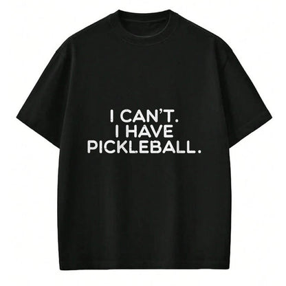 Funny Pickleball Shirt, Pickleball Lover Unisex T-Shirt/Hoodie/Sweatshirt HLT00 - I Cant Have Pickle Ball Pickleball Sport Women Men Kid Youth T-Shirt