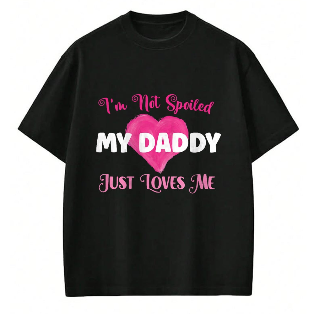 Best Wife Shirt, Wife and Husband Unisex T-Shirt/Hoodie/Sweatshirt HLT00 - I'm Not Spoiled My Daddy Just Loves Me Dad Daughter T-Shirt