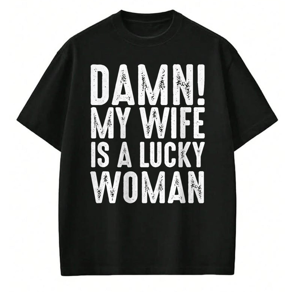 Best Wife Shirt, Wife and Husband Unisex T-Shirt/Hoodie/Sweatshirt HLT00 - Gift for wife T shirt, lucky wife   Damn My Wife Is A Lucky Woman T-shirt (1)