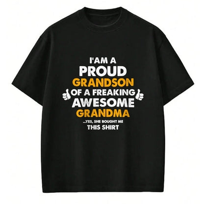 Best Grandma Shirt, Proud Grandma Unisex T-Shirt/Hoodie/Sweatshirt HLT00 - I Am A Proud Grandson Of A Freaking Awesome Grandma T Shirt