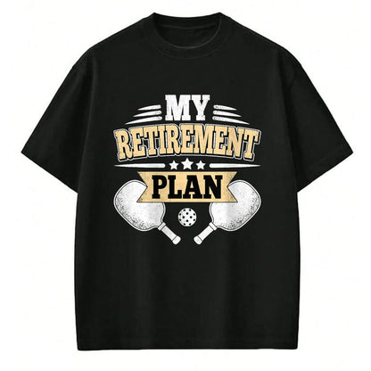 Funny Pickleball Shirt, Pickleball Lover Unisex T-Shirt/Hoodie/Sweatshirt HLT00 - My Retirement Plan Funny Pickleball Retired Men Women T-Shirt