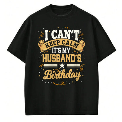 Best Wife Shirt, Wife and Husband Unisex T-Shirt/Hoodie/Sweatshirt HLT00 - I Can't Keep Calm It's My Husband Birthday Party Gift Long Sleeve T-Shirt
