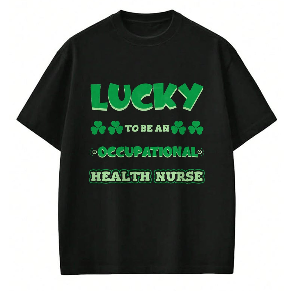 Patrick Day Shirts for Family, Funny Patrick Day shirts, st patrick's day Unisex T-Shirt/Hoodie/Sweatshirt HLT00 - Lucky To Be An Occupational Health Nurse St. Patrick Day Job T-Shirt