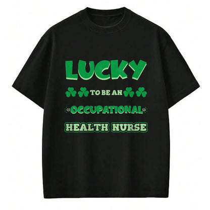 Patrick Day Shirts for Family, Funny Patrick Day shirts, st patrick's day Unisex T-Shirt/Hoodie/Sweatshirt HLT00 - Lucky To Be An Occupational Health Nurse St. Patrick Day Job T-Shirt