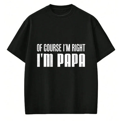 Best Grandpa Shirt, Proud Grandpa Unisex T-Shirt/Hoodie/Sweatshirt HLT00 - Of Course I'm Right I'm Papa Funny Stubborn Grandpa T-Shirt