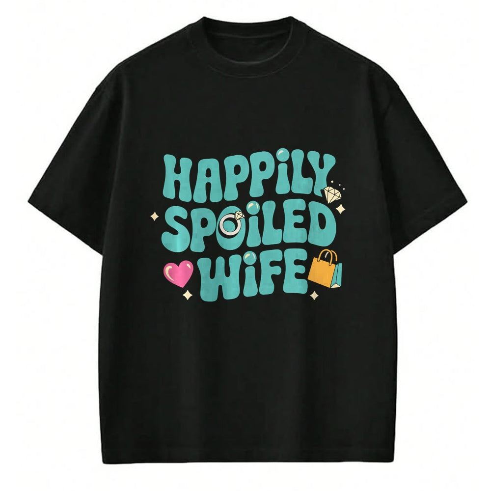 Best Wife Shirt, Wife and Husband Unisex T-Shirt/Hoodie/Sweatshirt HLT00 - Gift for wife T shirt, spoiled wife   Happily Spoiled Wife Sweatshirt