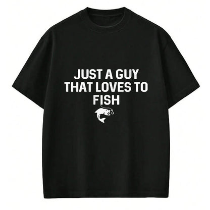 Funny Fishing Shirt, Gift For Fishing Lover Unisex T-Shirt/Hoodie/Sweatshirt HLT00 - Just A Guy That Loves to Fish Angler Fisherman Gifts Fishing T-Shirt