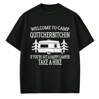 Funny Camping Shirt, Gift For Camping Lover Unisex T-Shirt/Hoodie/Sweatshirt HLT00 - Welcome to Camp Quitcherbitchin - Funny Camping T-Shirt