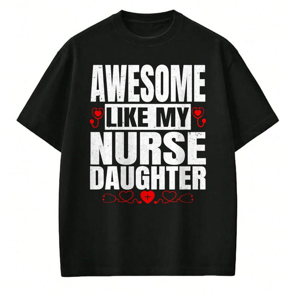 Funny Nurse Shirt, Nurse Unisex T-Shirt/Hoodie/Sweatshirt HLT00 - Awesome Like My Nurse Daughter For Father's Mother's Day T-Shirt
