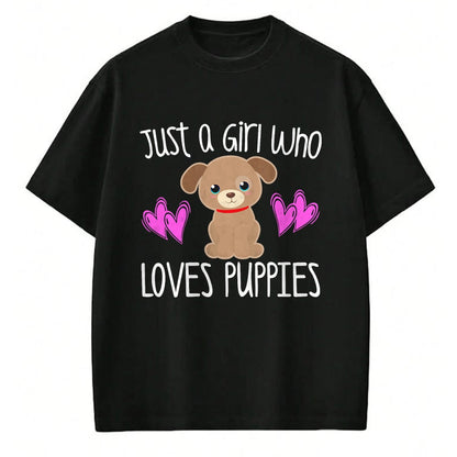 Dog Love Shirt, Dog Lover Gift T-Shirt/Hoodie/Sweatshirt HLT00 - JUST A GIRL WHO LOVES PUPPIES Cute Puppy Dog Toddler Kids T-Shirt
