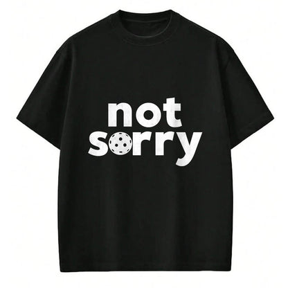 Funny Pickleball Shirt, Pickleball Lover Unisex T-Shirt/Hoodie/Sweatshirt HLT00 - Funny Pickleball ‘Sorry’ on Front ‘Not Sorry’ on Back T-Shirt
