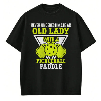 Funny Pickleball Shirt, Pickleball Lover Unisex T-Shirt/Hoodie/Sweatshirt HLT00 - Never underestimate an old lady with a pickleball paddle T-Shirt