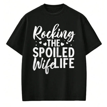 Best Wife Shirt, Wife and Husband Unisex T-Shirt/Hoodie/Sweatshirt HLT00 - Gift for wife T shirt, spoiled wife   Funny Spoiled Wife Art For Women Husband Spoiled Wife Life Rag (1)