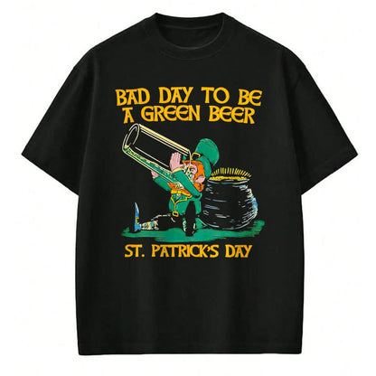 Patrick Day Shirts for Family, Funny Patrick Day shirts, st patrick's day Unisex T-Shirt/Hoodie/Sweatshirt HLT00 - Bad day to be a green beer St Patrick Day T-Shirt