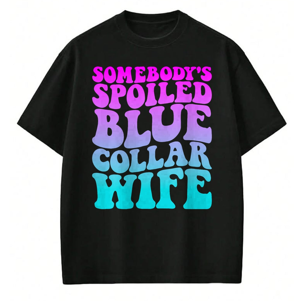 Best Wife Shirt, Wife and Husband Unisex T-Shirt/Hoodie/Sweatshirt HLT00 - Gift for wife T shirt, spoiled wife   Somebody's Spoiled Blue Collar Wife Groovy Mother's Day T-Shir