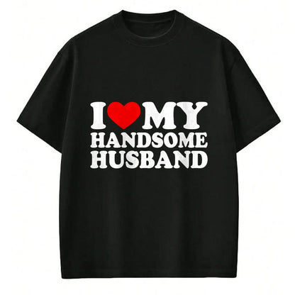 Best Wife Shirt, Wife and Husband Unisex T-Shirt/Hoodie/Sweatshirt HLT00 - I Love My Handsome Husband Shirt I Love My Husband T-Shirt