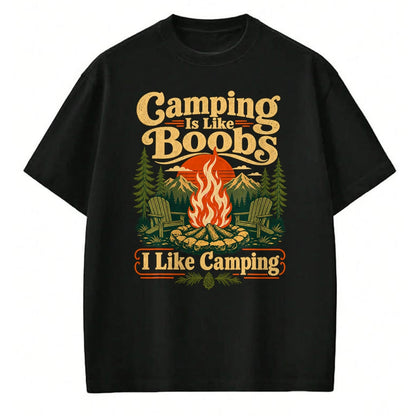 Funny Camping Shirt, Gift For Camping Lover Unisex T-Shirt/Hoodie/Sweatshirt HLT00 - Camping is Like Boobs Funny Campfire Camper Mens Womens T-Shirt