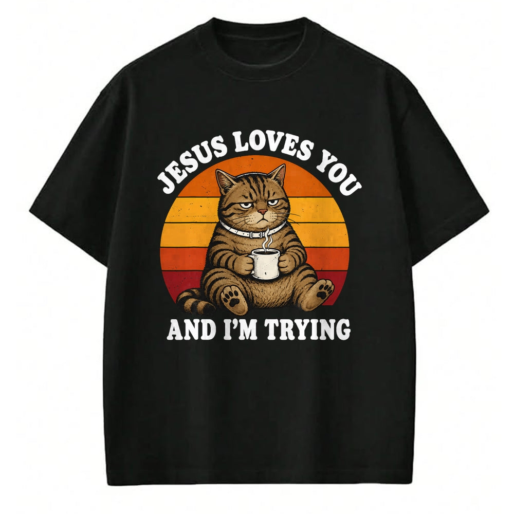 Cat Love Shirt, Funny Cat Lover Gift UnisexT-Shirt/Hoodie/Sweatshirt HLT00 - Jesus Loves You and I_m Trying Funny Coffee Cat T-Shirt (1)