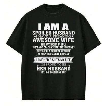 Best Wife Shirt, Wife and Husband Unisex T-Shirt/Hoodie/Sweatshirt HLT00 - I Am A Spoiled Husband I Have Freaking Awesome Wife JULY T-Shirt