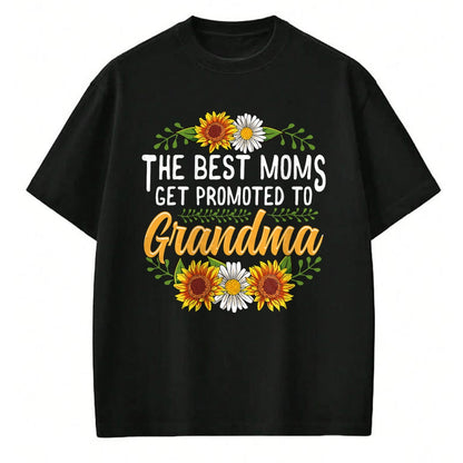 Best Grandma Shirt, Proud Grandma Unisex T-Shirt/Hoodie/Sweatshirt HLT00 - The Best Moms Get Promoted To Grandma Shirt Gift New Grandma T-Shirt