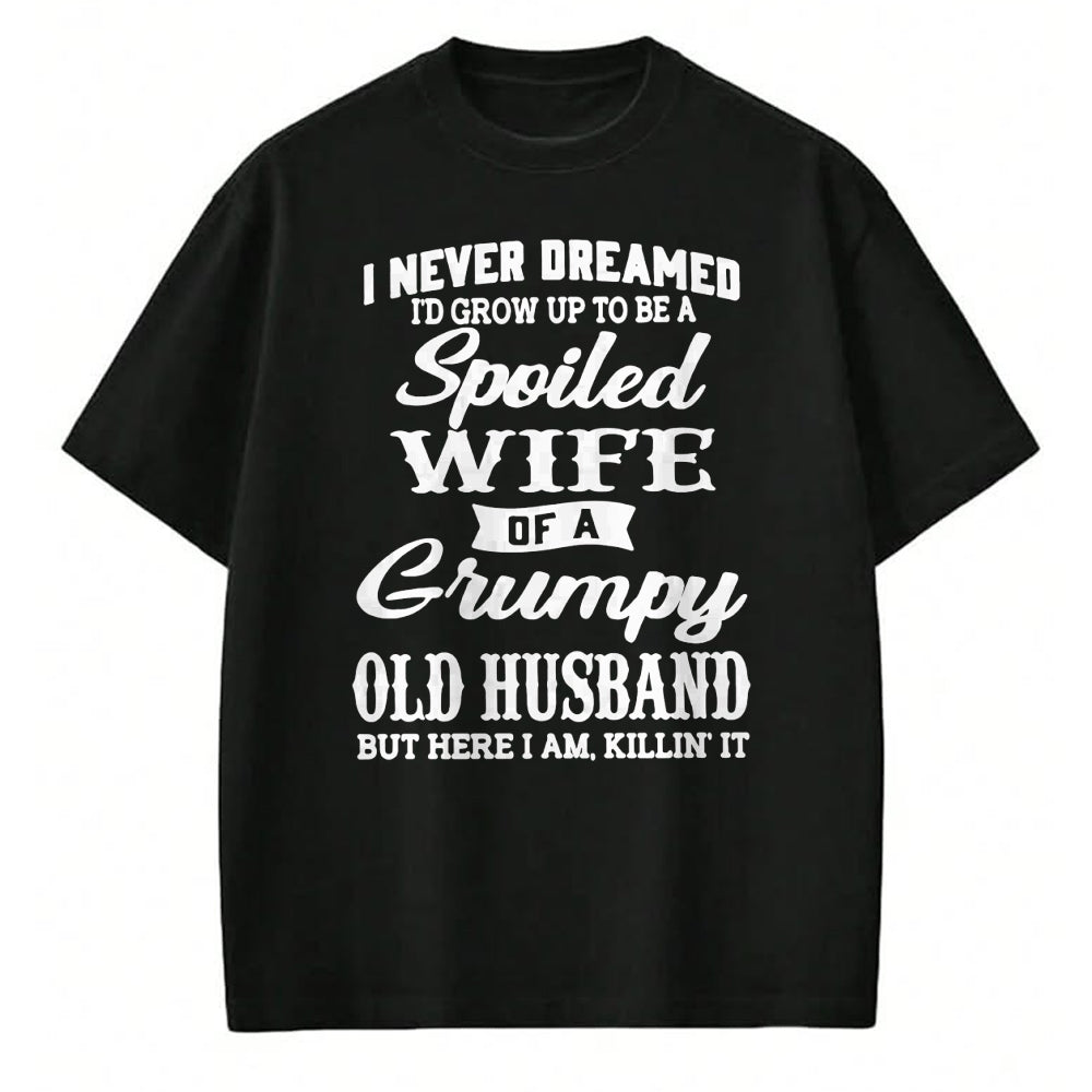 Best Wife Shirt, Wife and Husband Unisex T-Shirt/Hoodie/Sweatshirt HLT00 - Gift for wife T shirt, spoiled wife   I Never Dreamed I'd Grow Up To Be A Spoiled Wife Long Sleeve T (1)