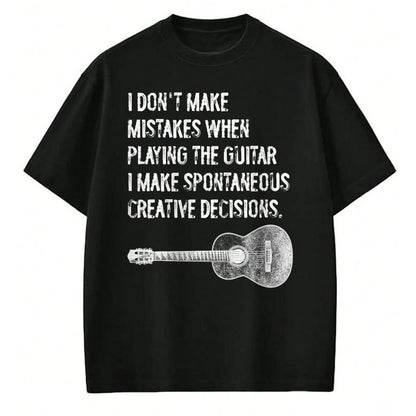 Guitar Lover Shirt, Funny Guitar UnisexT-Shirt/Hoodie/Sweatshirt HLT00 - Guitar Spontaneous Creative Decisions Acoustic Classical T-Shirt
