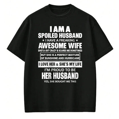 Best Wife Shirt, Wife and Husband Unisex T-Shirt/Hoodie/Sweatshirt HLT00 - I Am A Spoiled Husband I Have A Freaking Awesome Wife T-Shirt