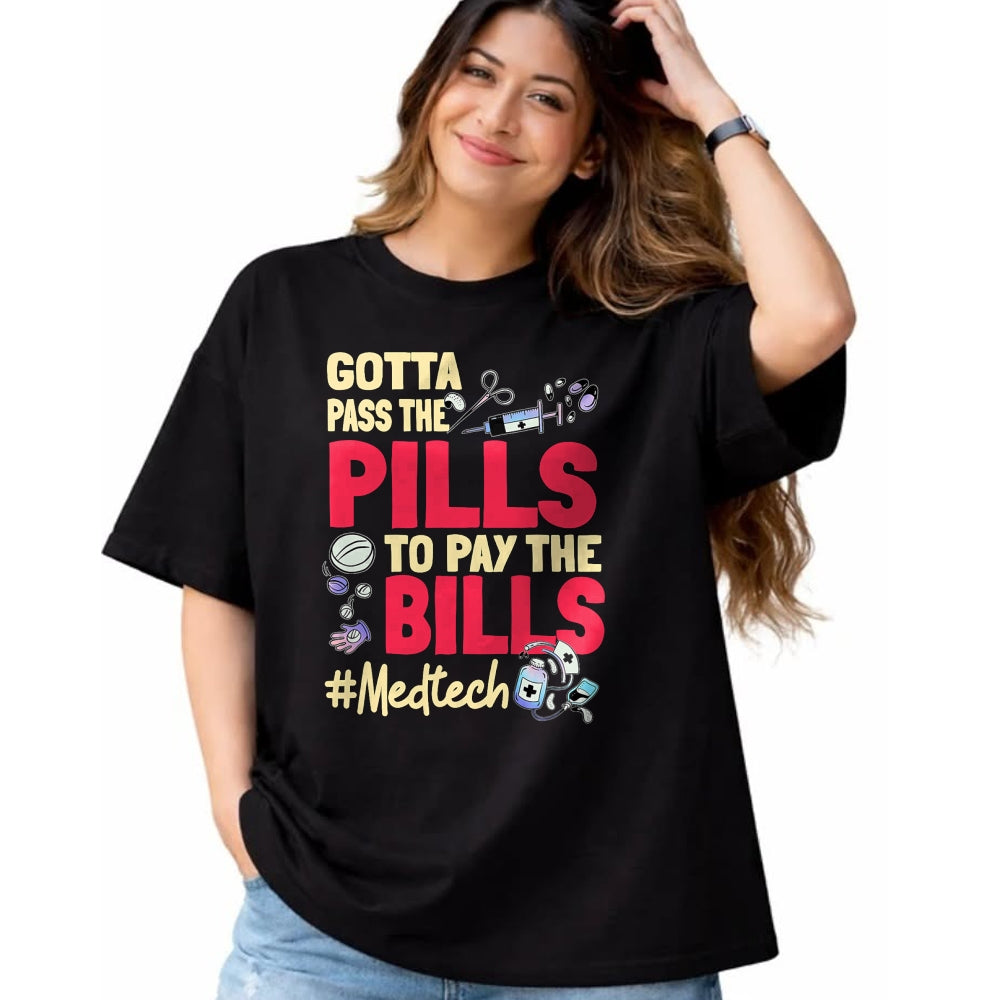 Best Doctor Shirt, Funny Doctor UnisexT-Shirt/Hoodie/Sweatshirt HLT00 - Gotta Pass The Pills To Pay The Bill Med Tech T-Shirt