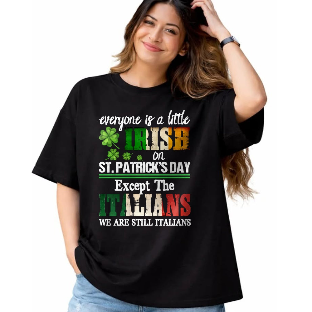 Patrick Day Shirts for Family, Funny Patrick Day shirts, st patrick's day Unisex T-Shirt/Hoodie/Sweatshirt HLT00 - Everyone Is Little Irish On St Patricks Day Except Italians Sweatshirt