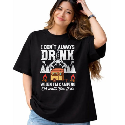 Funny Camping Shirt, Gift For Camping Lover Unisex T-Shirt/Hoodie/Sweatshirt HLT00 - I Dont Always When Camping Oh Wait Funny Camp Van Men Women T-Shirt