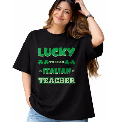 Patrick Day Shirts for Family, Funny Patrick Day shirts, st patrick's day Unisex T-Shirt/Hoodie/Sweatshirt HLT00 - Lucky To Be An Italian Teacher St. Patrick Day Job Professio T-Shirt