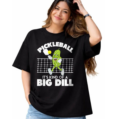 Funny Pickleball Shirt, Pickleball Lover Unisex T-Shirt/Hoodie/Sweatshirt HLT00 - It's Kind of A Big Dill - Funny Pickleball Paddleball T-Shirt