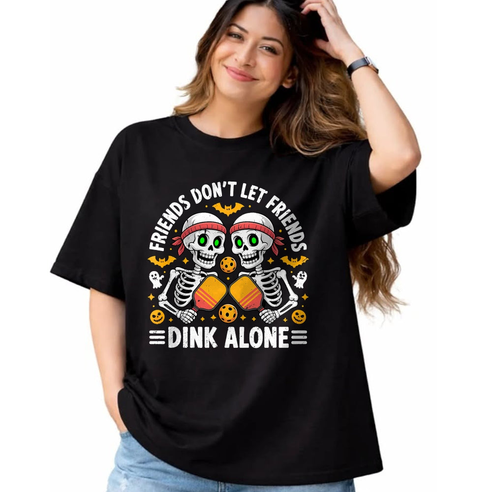 Funny Pickleball Shirt, Pickleball Lover Unisex T-Shirt/Hoodie/Sweatshirt HLT00 - Friends Don't Let Friends Dink Alone Halloween Pickleball T-Shirt