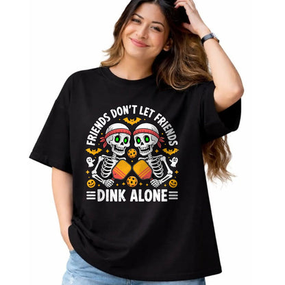 Funny Pickleball Shirt, Pickleball Lover Unisex T-Shirt/Hoodie/Sweatshirt HLT00 - Friends Don't Let Friends Dink Alone Halloween Pickleball T-Shirt